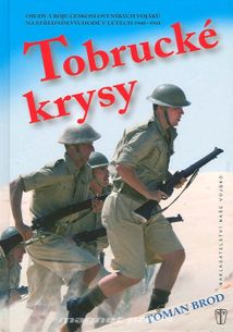 Tobrucké krysy – osudy a boje československých vojáků na středním východě v letech 1940 – 1941