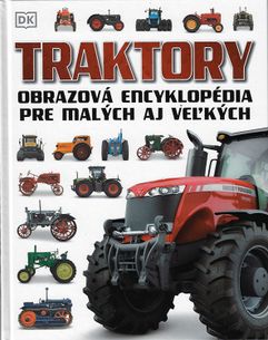 Traktory - Obrazová encyklopedia pre malých aj veľkých
