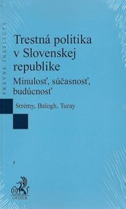 Trestná politika v Slovenskej republike - Minulosť, súčasnosť , budúcnosť