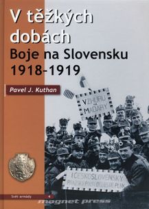 V těžkých dobách, Boje na Slovensku 1918 – 1919