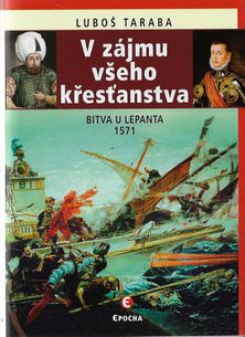 V zájmu všeho křesťanstva - Bitva u Lepanta 1571