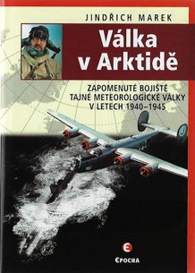 Válka v arktidě - zapomenuté bojiště tajné meteorologické války v letech 1940 - 1945 - druhé vydanie (2020)