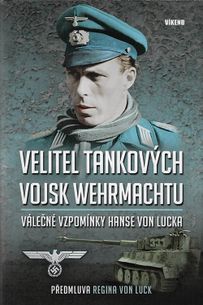 Velitel tankových vojsk wehrmachtu: Válečné vzpomínky Hanse von Lucka