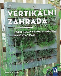 Vertikální zahrada - Zelené nápady pro malé zahrádky, balkony a terasy