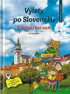 Výlety po Slovensku - S deťmi i bez nich 5. aktual. vydanie