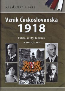 Vznik Československa 1918: Fakta, mýty, legendy a konspirace