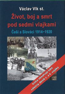 Život, boj a smrt pod sedmi vlajkami - Češi a Slováci 1914 - 1920