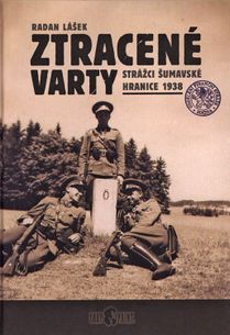 Ztracené varty: Strážci šumavské hranice 1938