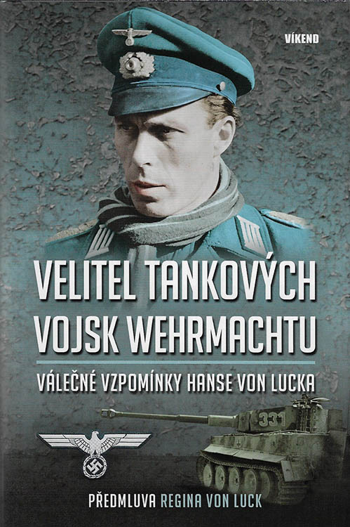 Velitel tankových vojsk wehrmachtu: Válečné vzpomínky Hanse von Lucka ...